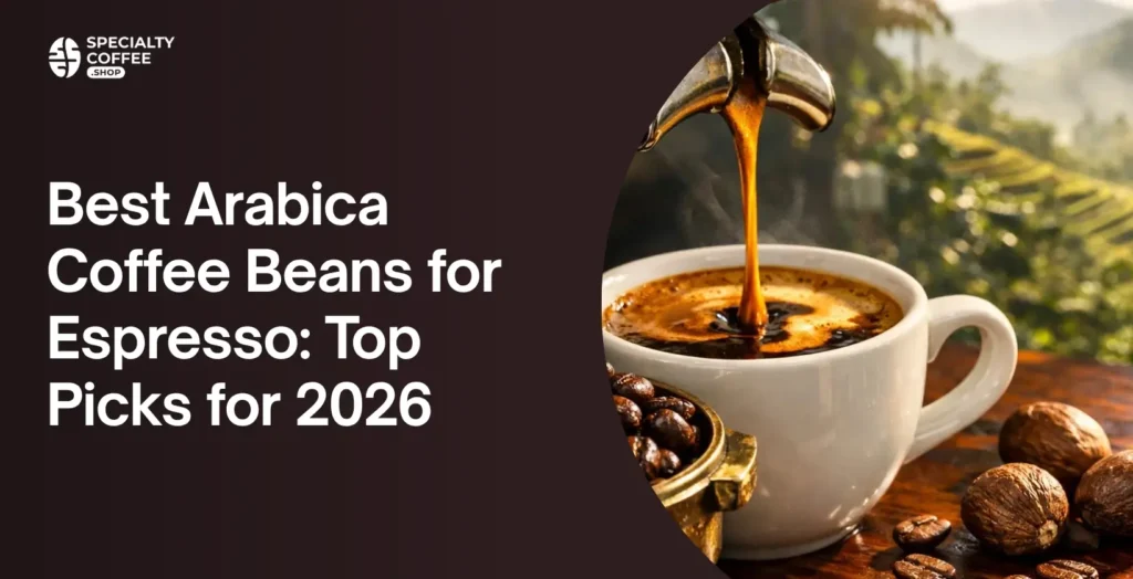 Best Arabica Coffee Beans for Espresso