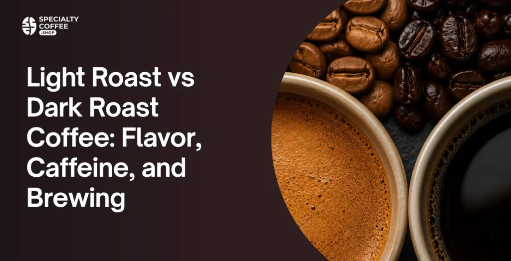 light roast vs dark roast coffee