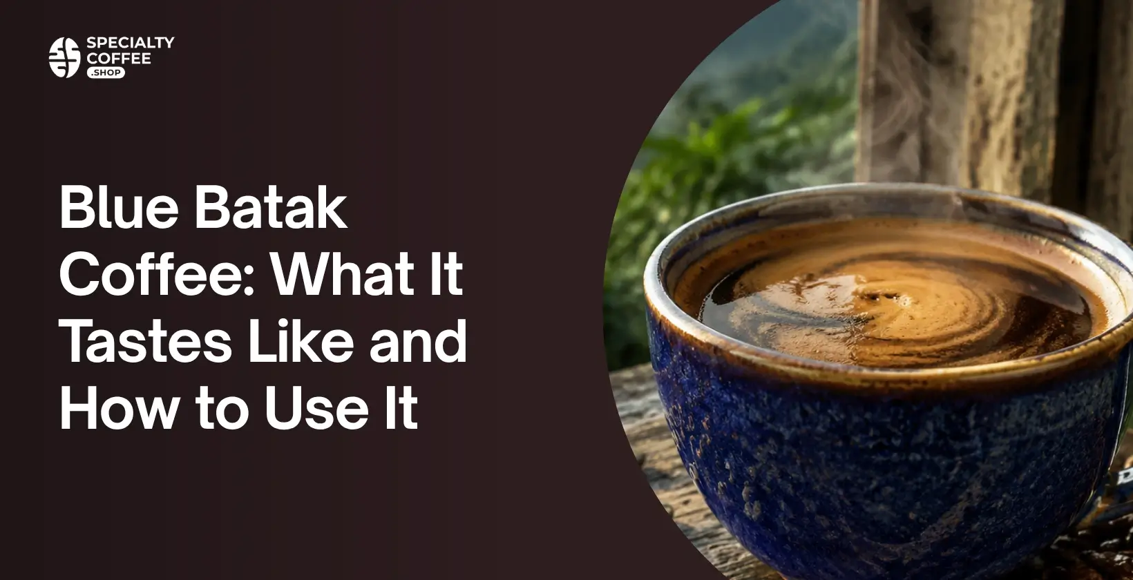 A Cup of Blue Batak coffee